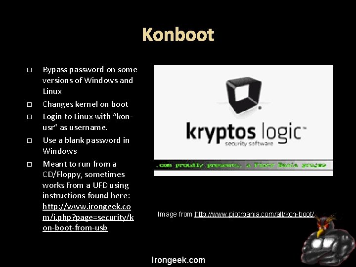 Konboot Bypassword on some versions of Windows and Linux Changes kernel on boot Login