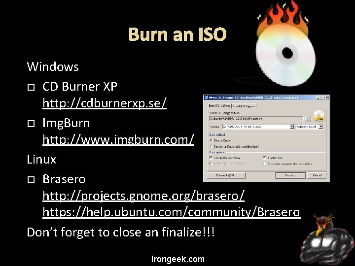 Burn an ISO Windows CD Burner XP http: //cdburnerxp. se/ Img. Burn http: //www.