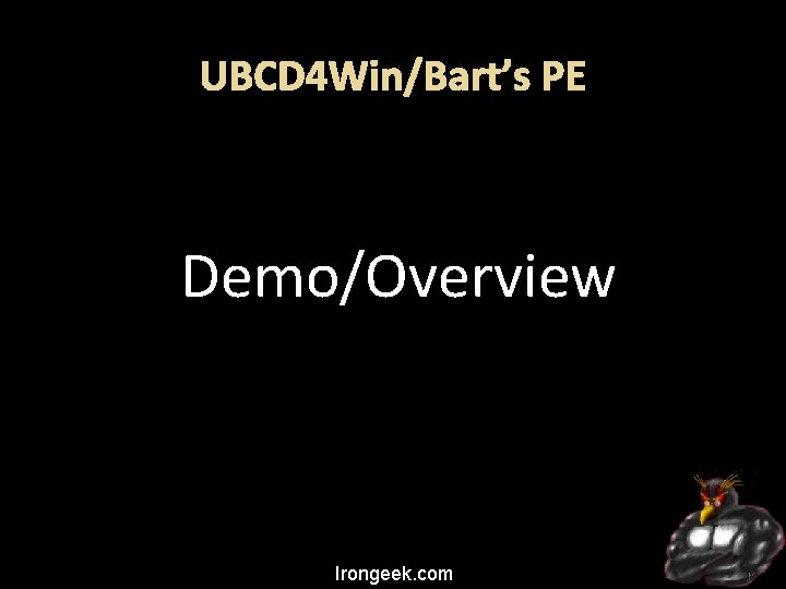 UBCD 4 Win/Bart’s PE Demo/Overview Irongeek. com 