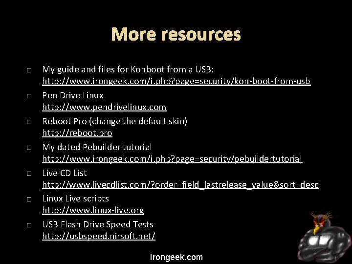 More resources My guide and files for Konboot from a USB: http: //www. irongeek.