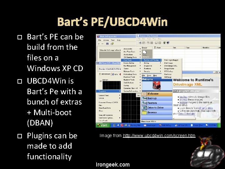 Bart’s PE/UBCD 4 Win Bart’s PE can be build from the files on a