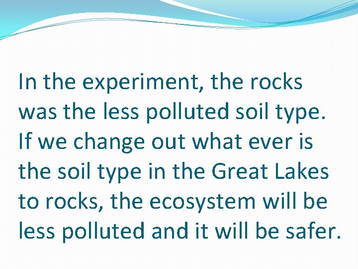 In the experiment, the rocks was the less polluted soil type. If we change