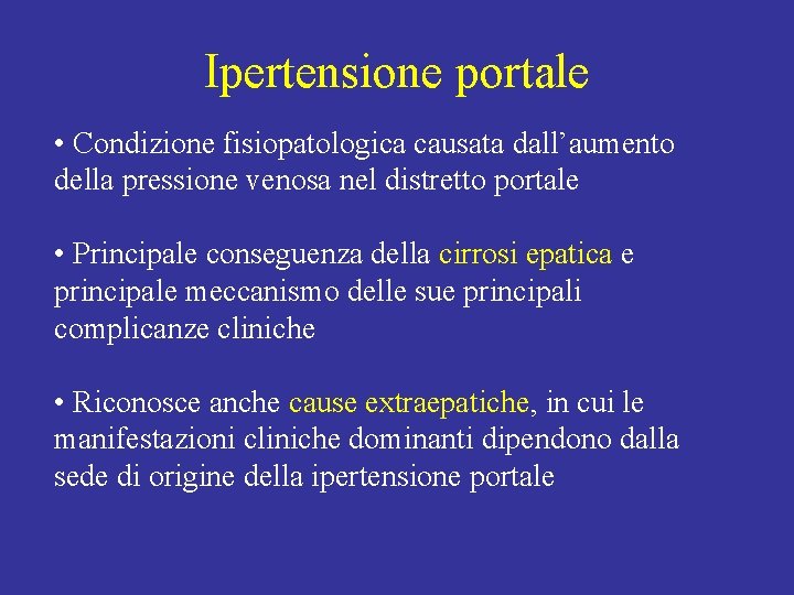 Ipertensione portale • Condizione fisiopatologica causata dall’aumento della pressione venosa nel distretto portale •