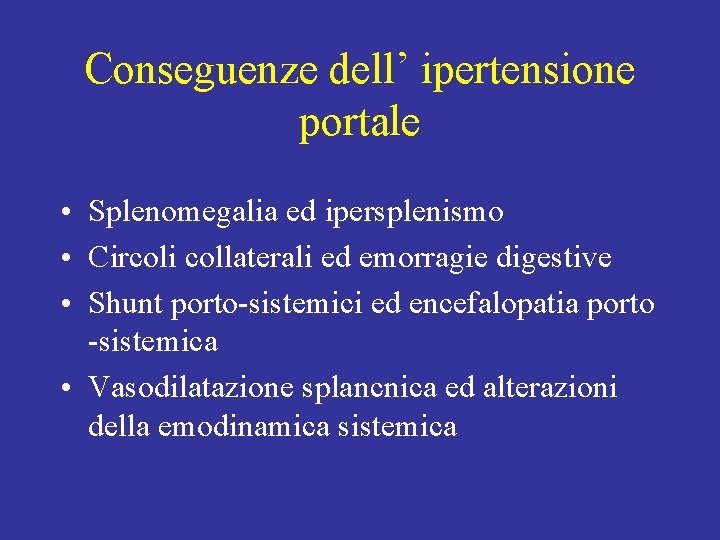 Conseguenze dell’ ipertensione portale • Splenomegalia ed ipersplenismo • Circoli collaterali ed emorragie digestive