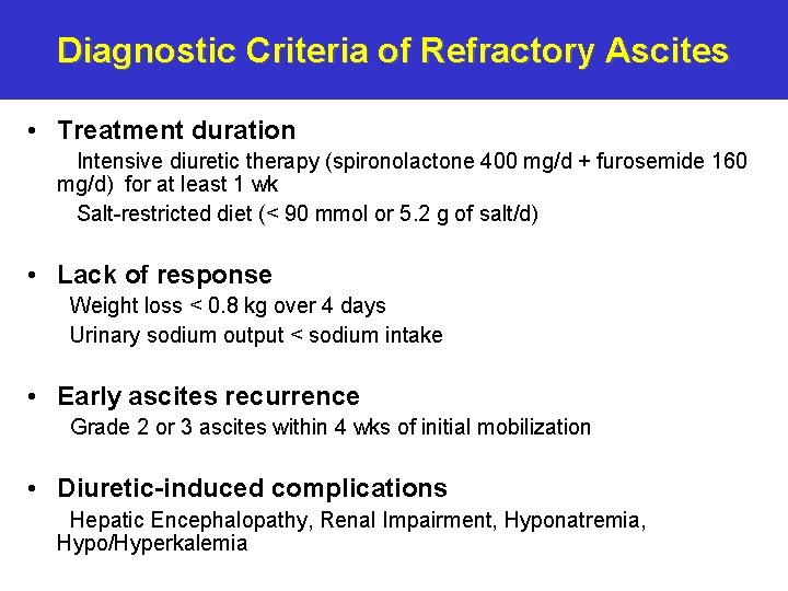 Diagnostic Criteria of Refractory Ascites • Treatment duration Intensive diuretic therapy (spironolactone 400 mg/d