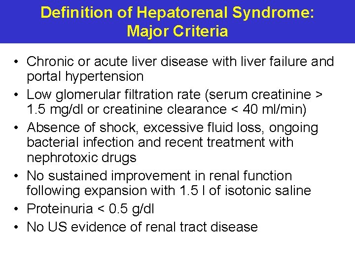 Definition of Hepatorenal Syndrome: Major Criteria • Chronic or acute liver disease with liver