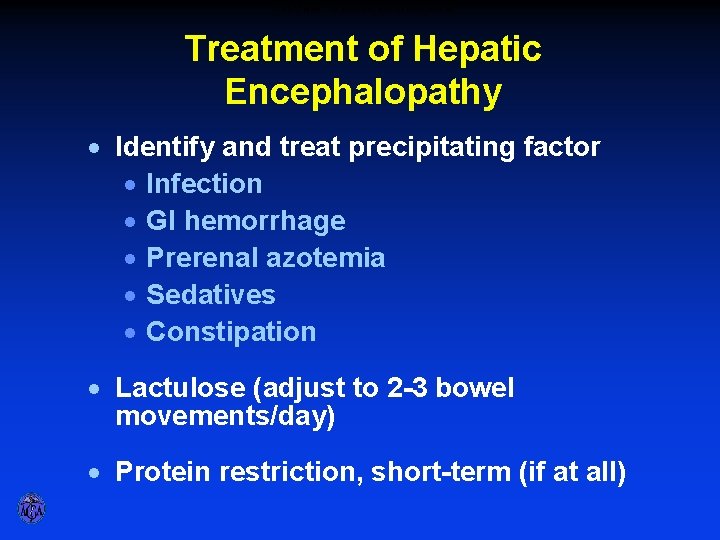 TREATMENT OF HEPATIC ENCEPHALOPATHY Treatment of Hepatic Encephalopathy · Identify and treat precipitating factor