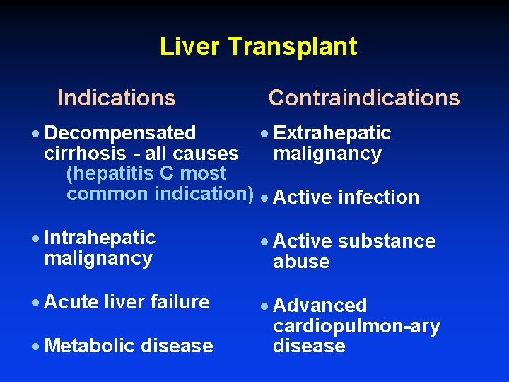 Liver Transplant Indications Contraindications · Decompensated · Extrahepatic cirrhosis - all causes malignancy (hepatitis