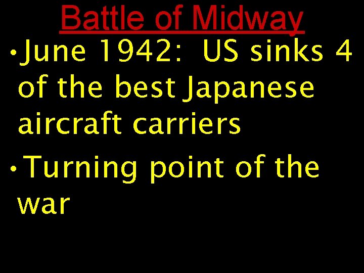 Battle of Midway • June 1942: US sinks 4 of the best Japanese aircraft