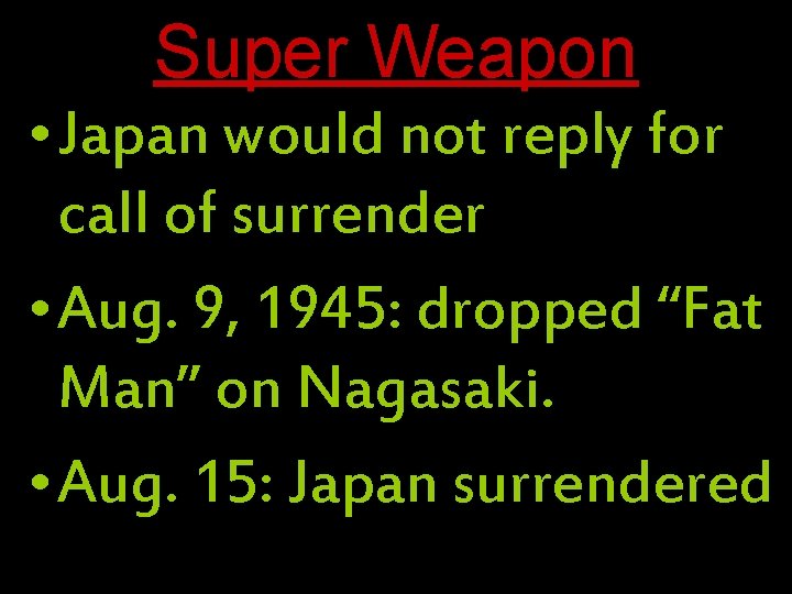 Super Weapon • Japan would not reply for call of surrender • Aug. 9,