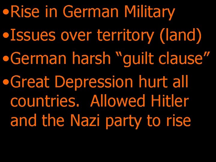  • Rise in German Military • Issues over territory (land) • German harsh