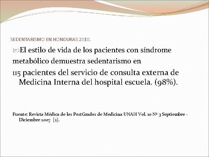 SEDENTARISMO EN HONDURAS 2010. El estilo de vida de los pacientes con síndrome metabólico
