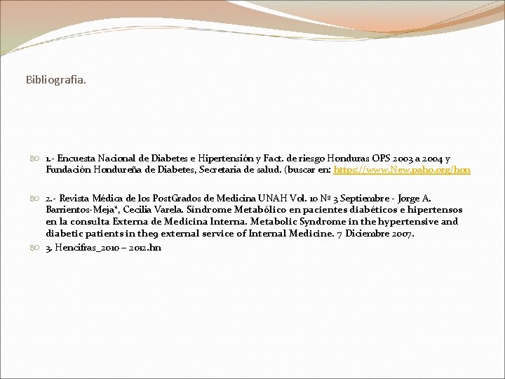 Bibliografia. 1. - Encuesta Nacional de Diabetes e Hipertensión y Fact. de riesgo Honduras