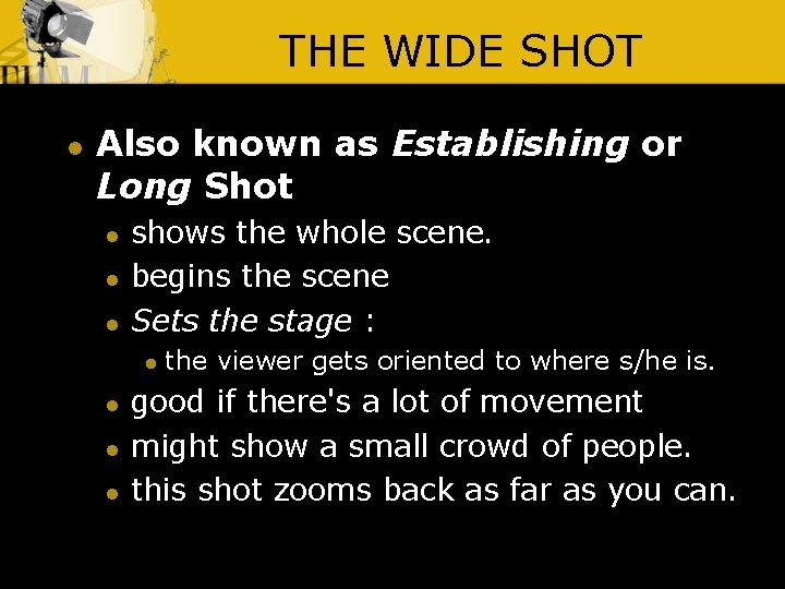 THE WIDE SHOT l Also known as Establishing or Long Shot l l l
