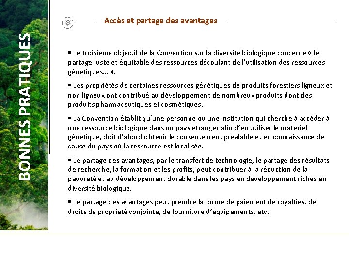 BONNES PRATIQUES Accès et partage des avantages § Le troisième objectif de la Convention