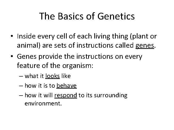 The Basics of Genetics • Inside every cell of each living thing (plant or