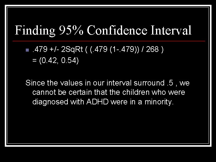 Finding 95% Confidence Interval n . 479 +/- 2 Sq. Rt ( (. 479
