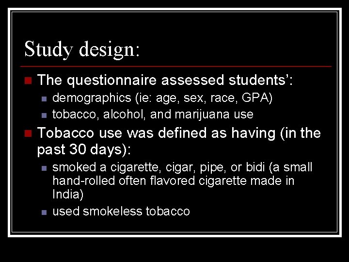 Study design: n The questionnaire assessed students’: n n n demographics (ie: age, sex,