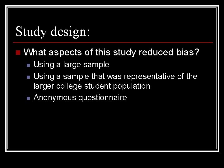 Study design: n What aspects of this study reduced bias? n n n Using