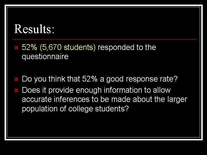 Results: n 52% (5, 670 students) responded to the questionnaire n Do you think