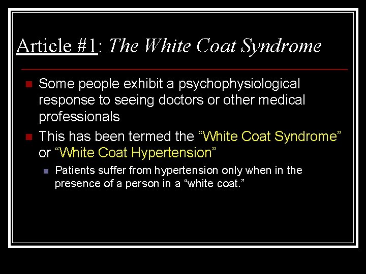 Article #1: The White Coat Syndrome n n Some people exhibit a psychophysiological response