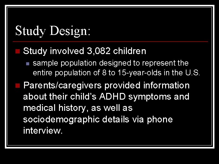 Study Design: n Study involved 3, 082 children n n sample population designed to