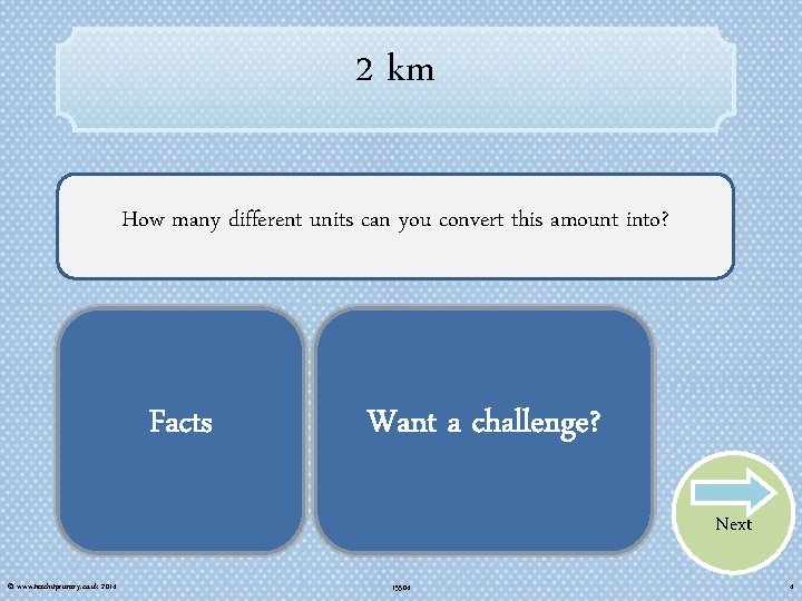 2 km How many different units can you convert this amount into? 10 mm