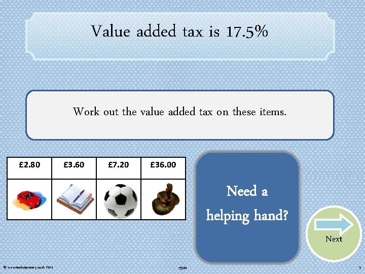 Value added tax is 17. 5% Work out the value added tax on these