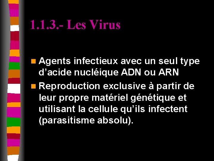 1. 1. 3. - Les Virus n Agents infectieux avec un seul type d’acide
