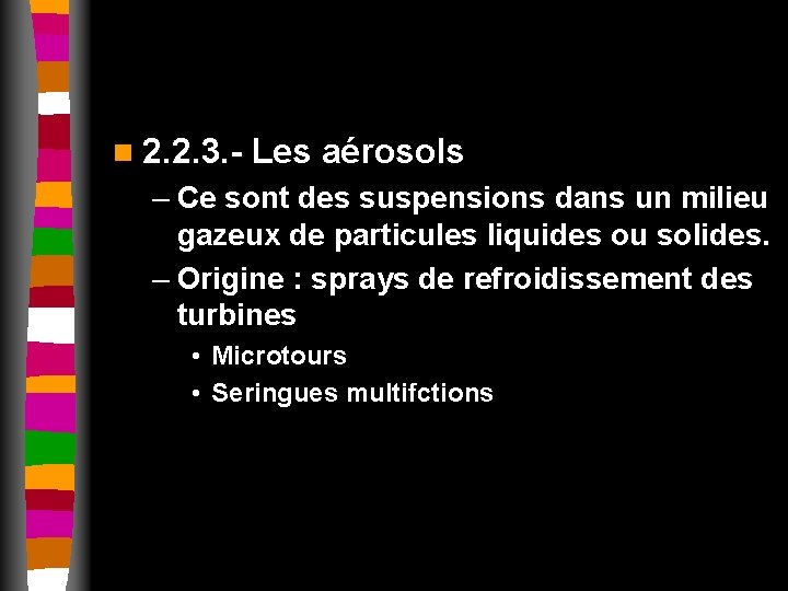 n 2. 2. 3. - Les aérosols – Ce sont des suspensions dans un