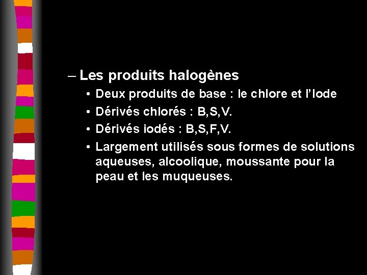 – Les produits halogènes • • Deux produits de base : le chlore et