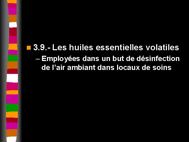 n 3. 9. - Les huiles essentielles volatiles – Employées dans un but de