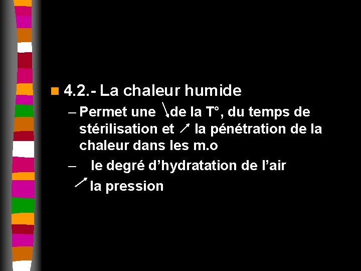 n 4. 2. - La chaleur humide – Permet une de la T°, du