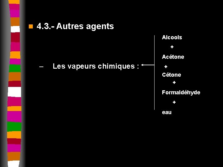 n 4. 3. - Autres agents Alcools + Acétone – Les vapeurs chimiques :