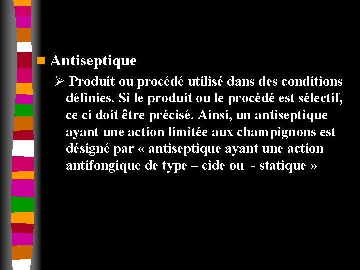 n Antiseptique Ø Produit ou procédé utilisé dans des conditions définies. Si le produit