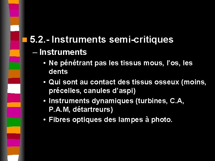 n 5. 2. - Instruments semi-critiques – Instruments • Ne pénétrant pas les tissus