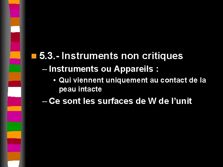 n 5. 3. - Instruments non critiques – Instruments ou Appareils : • Qui