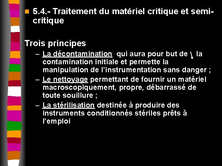 n 5. 4. - Traitement du matériel critique et semicritique Trois principes – La