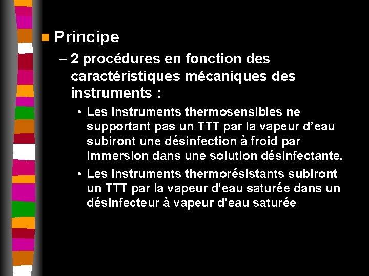 n Principe – 2 procédures en fonction des caractéristiques mécaniques des instruments : •