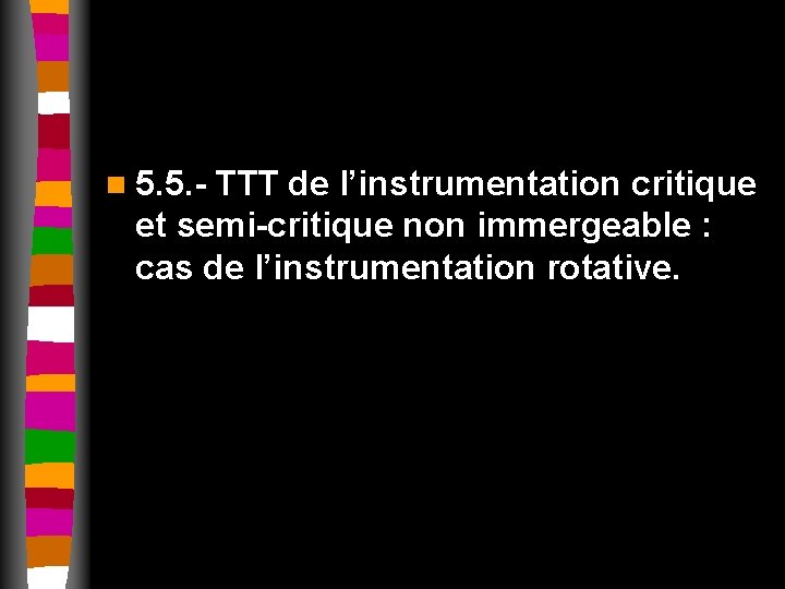 n 5. 5. - TTT de l’instrumentation critique et semi-critique non immergeable : cas