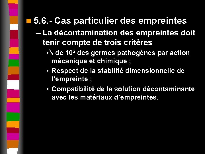 n 5. 6. - Cas particulier des empreintes – La décontamination des empreintes doit