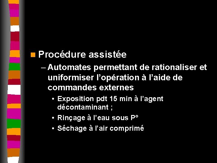 n Procédure assistée – Automates permettant de rationaliser et uniformiser l’opération à l’aide de