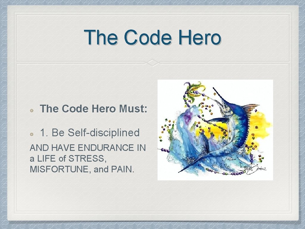 The Code Hero Must: 1. Be Self-disciplined AND HAVE ENDURANCE IN a LIFE of
