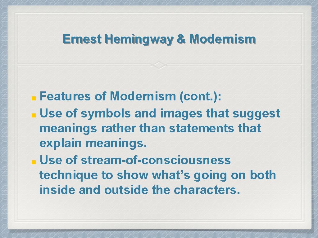Ernest Hemingway & Modernism Features of Modernism (cont. ): ■ Use of symbols and