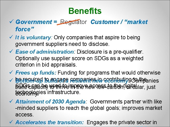 Benefits ü Government = Regulator Customer / “market force” ü It is voluntary: Only