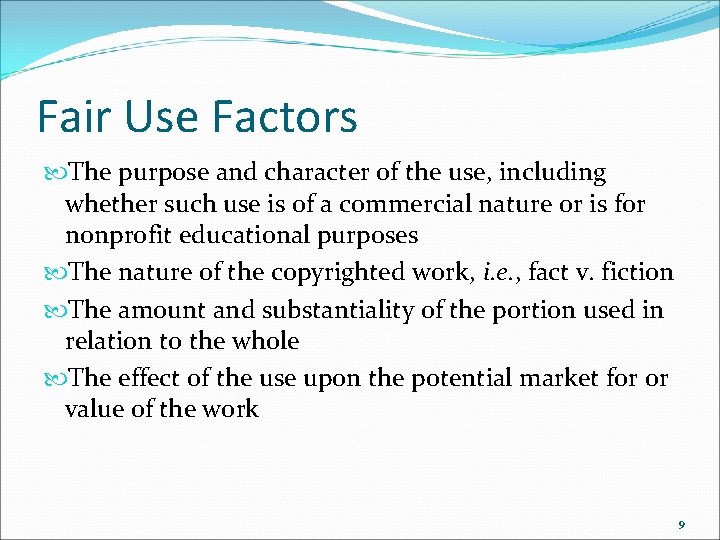 Fair Use Factors The purpose and character of the use, including whether such use