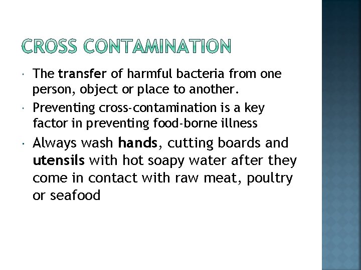  The transfer of harmful bacteria from one person, object or place to another.