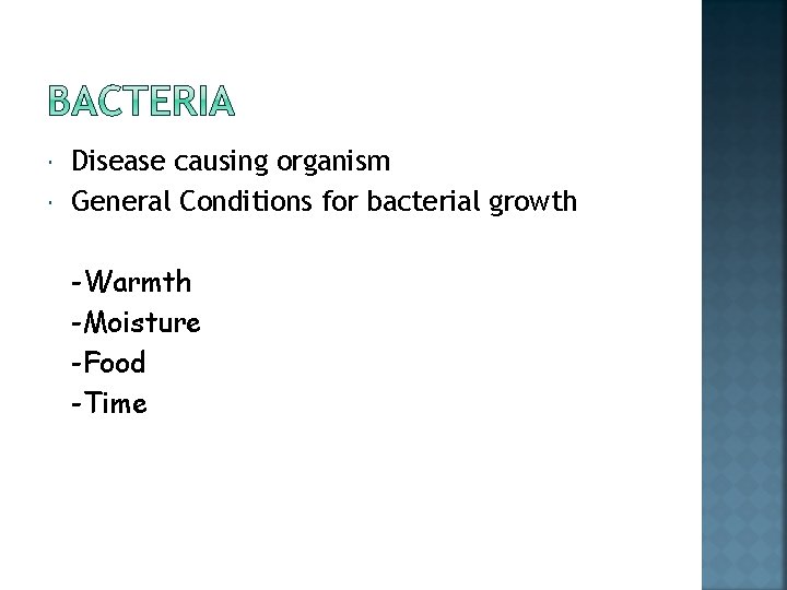  Disease causing organism General Conditions for bacterial growth -Warmth -Moisture -Food -Time 