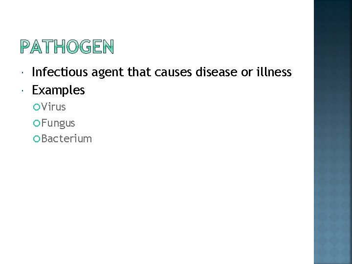  Infectious agent that causes disease or illness Examples Virus Fungus Bacterium 