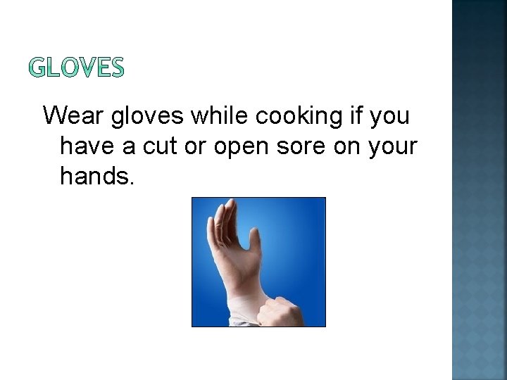Wear gloves while cooking if you have a cut or open sore on your